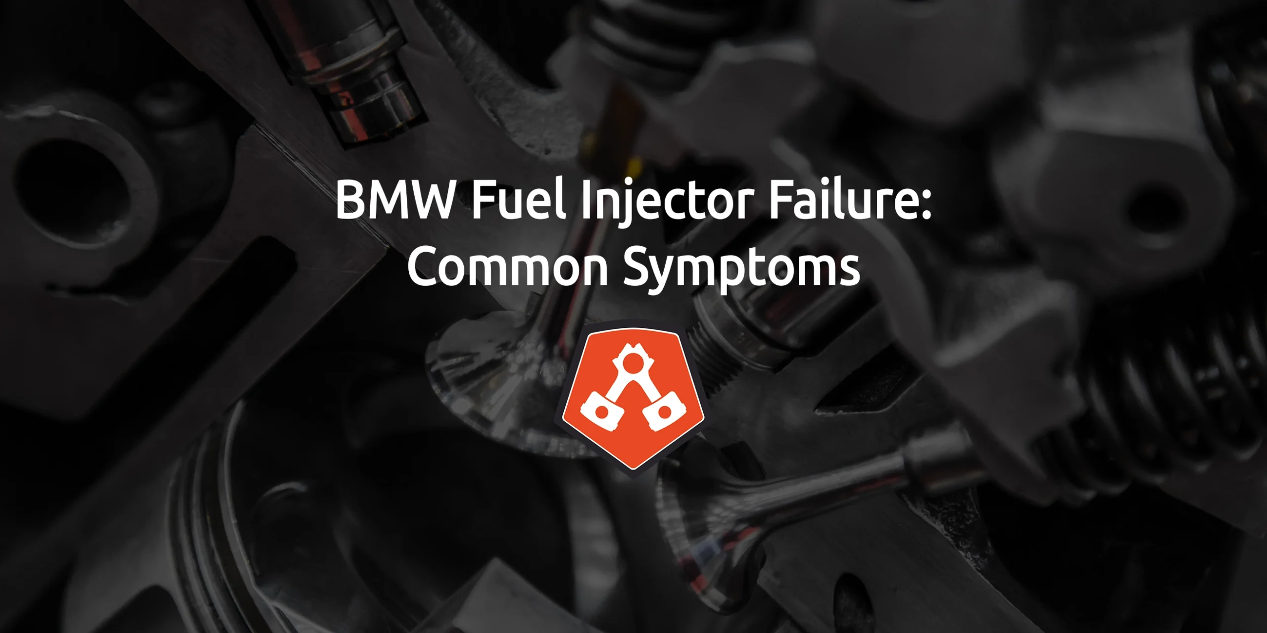 BMW Fuel Injector Failure: Common Symptoms